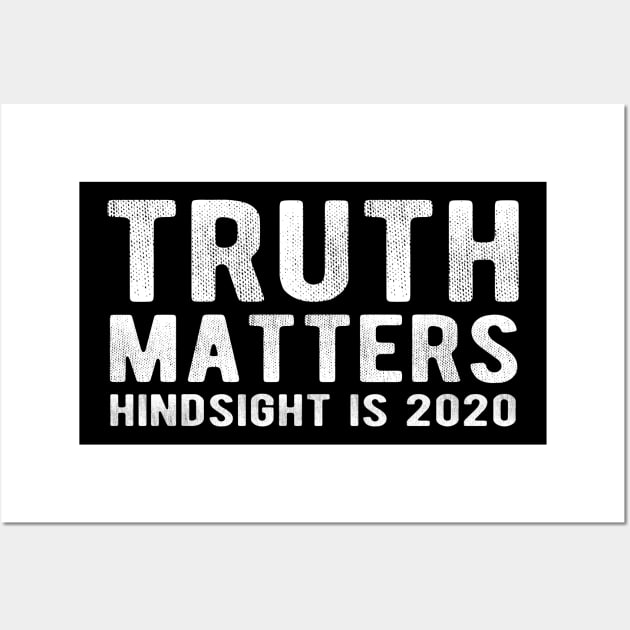 TRUTH MATTERS Hindsight is 2020 Wall Art by Jitterfly